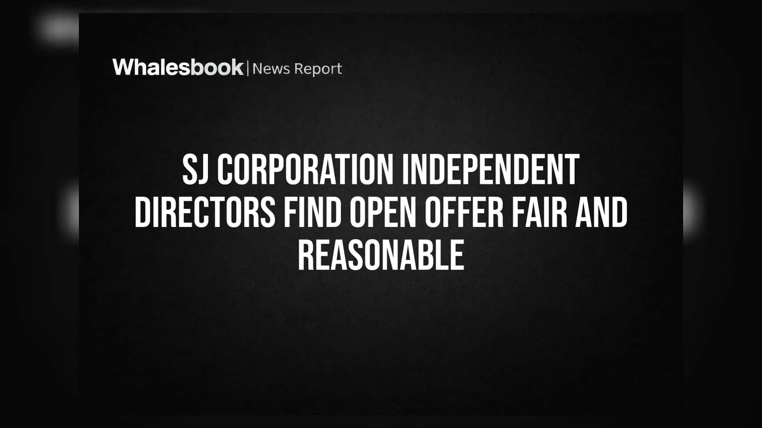 SJ Corporation: ਸੁਤੰਤਰ ਡਾਇਰੈਕਟਰਾਂ ਨੇ ਓਪਨ ਆਫਰ ਨੂੰ ਮੰਨਿਆ ਵਾਜਿਬ