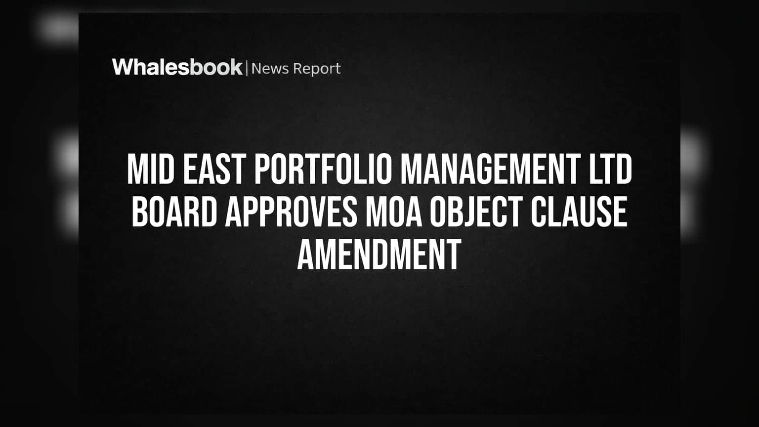Mid East Portfolio Management Ltd Board Approves MoA Object Clause Amendment