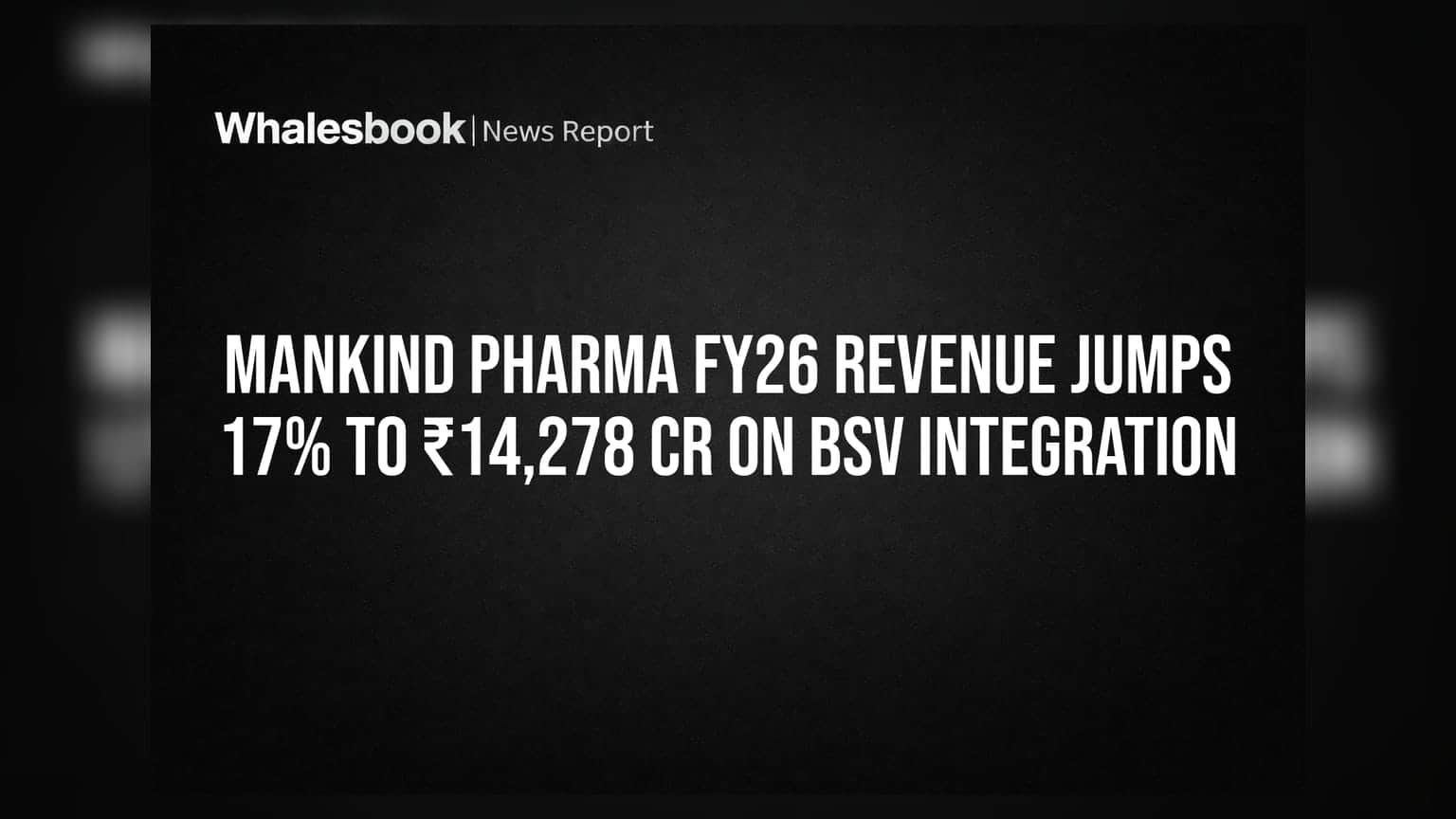 Mankind Pharma FY26 Revenue Jumps 17% to ₹14,278 Cr on BSV Integration