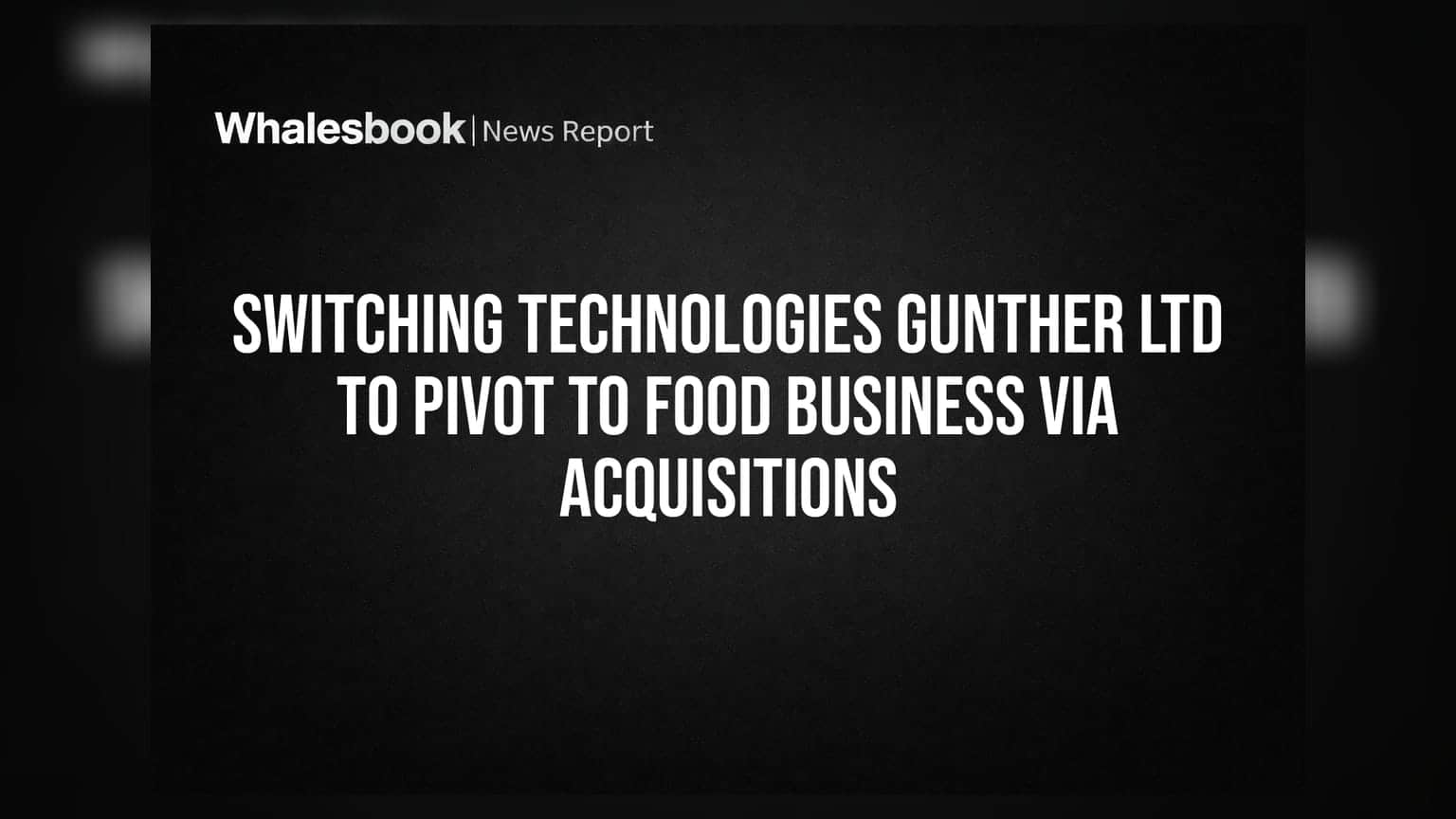 Switching Technologies Gunther Ltd का बड़ा दांव! फूड बिजनेस में उतरेगी कंपनी, 2 कंपनियों का किया अधिग्रहण