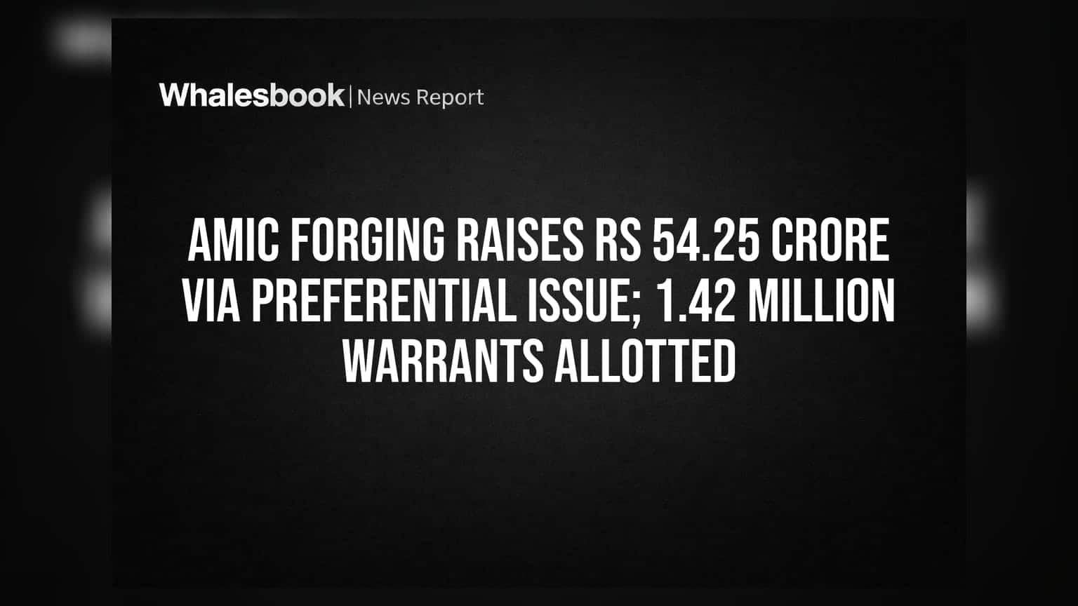 Amic Forging: ਕੰਪਨੀ ਨੇ ਆਈ ਵੱਡੀ ਖੁਸ਼ਖਬਰੀ! ₹54.25 ਕਰੋੜ ਜੁਟਾਏ, ਸ਼ੇਅਰਾਂ ਦਾ ਹੋਇਆ ਰੈਫਰੈਂਸ਼ੀਅਲ ਇਸ਼ੂ