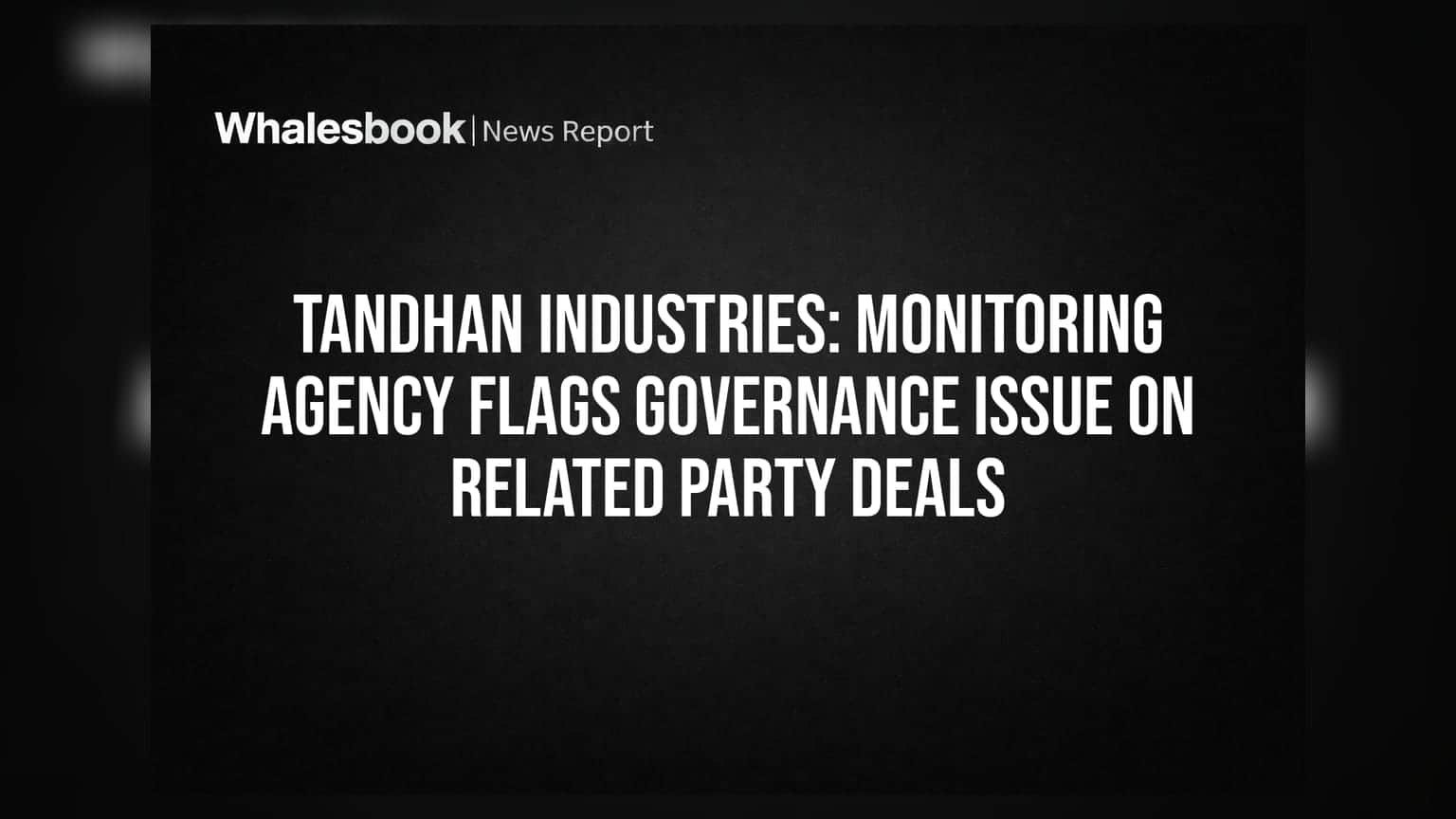 Tandhan Industries: అనుబంధ సంస్థలో పాలనా లోపం? రిలేటెడ్ పార్టీ డీల్స్పై రిపోర్ట్