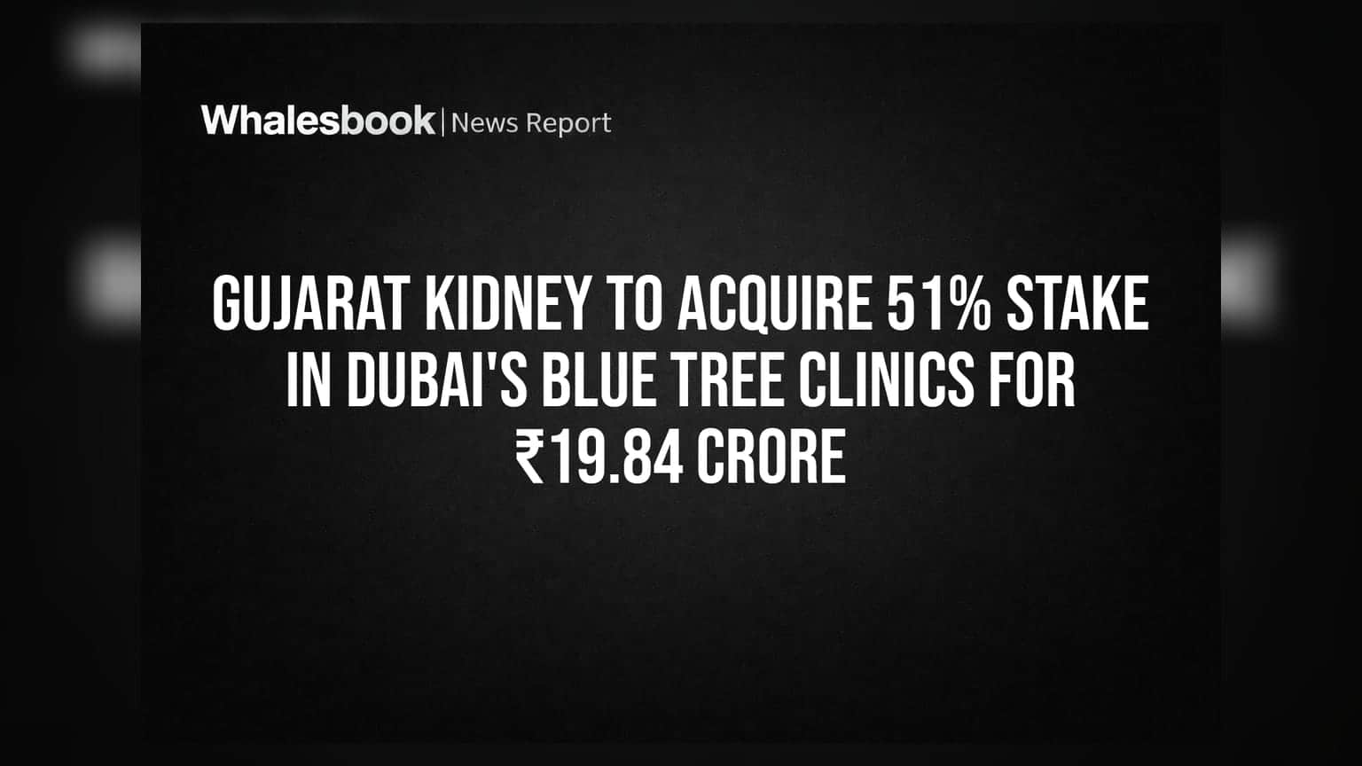 Gujarat Kidney चा मोठा डाव! दुबईतील हॉस्पिटलमध्ये **51%** हिस्सेदारी खरेदी केली, आता UAE मध्ये करणार विस्तार