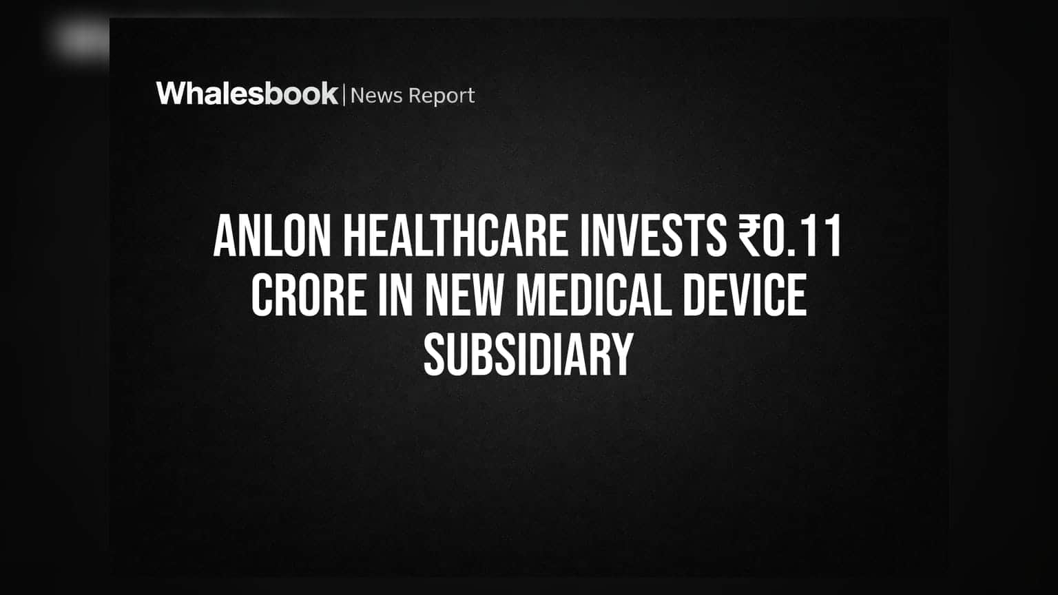 Anlon Healthcare: புதிய மருத்துவ சாதனப் பிரிவு தொடக்கம்! ₹0.11 கோடி முதலீடு.