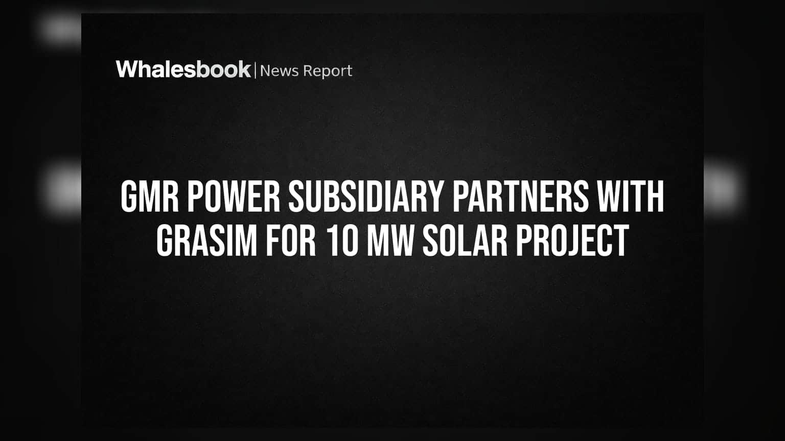 GMR Power subsidiary partners with Grasim for 10 MW solar project