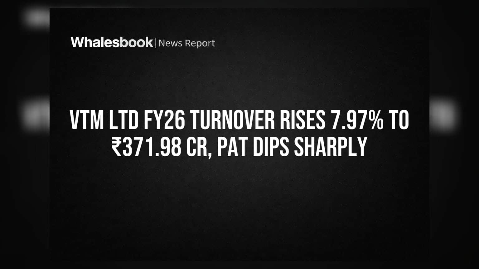 VTM Ltd FY26 Results: कमाई बढ़ी, पर मुनाफे में भारी गिरावट! ₹25 Cr के निवेश से कंपनी क्या रच पाएगी इतिहास?