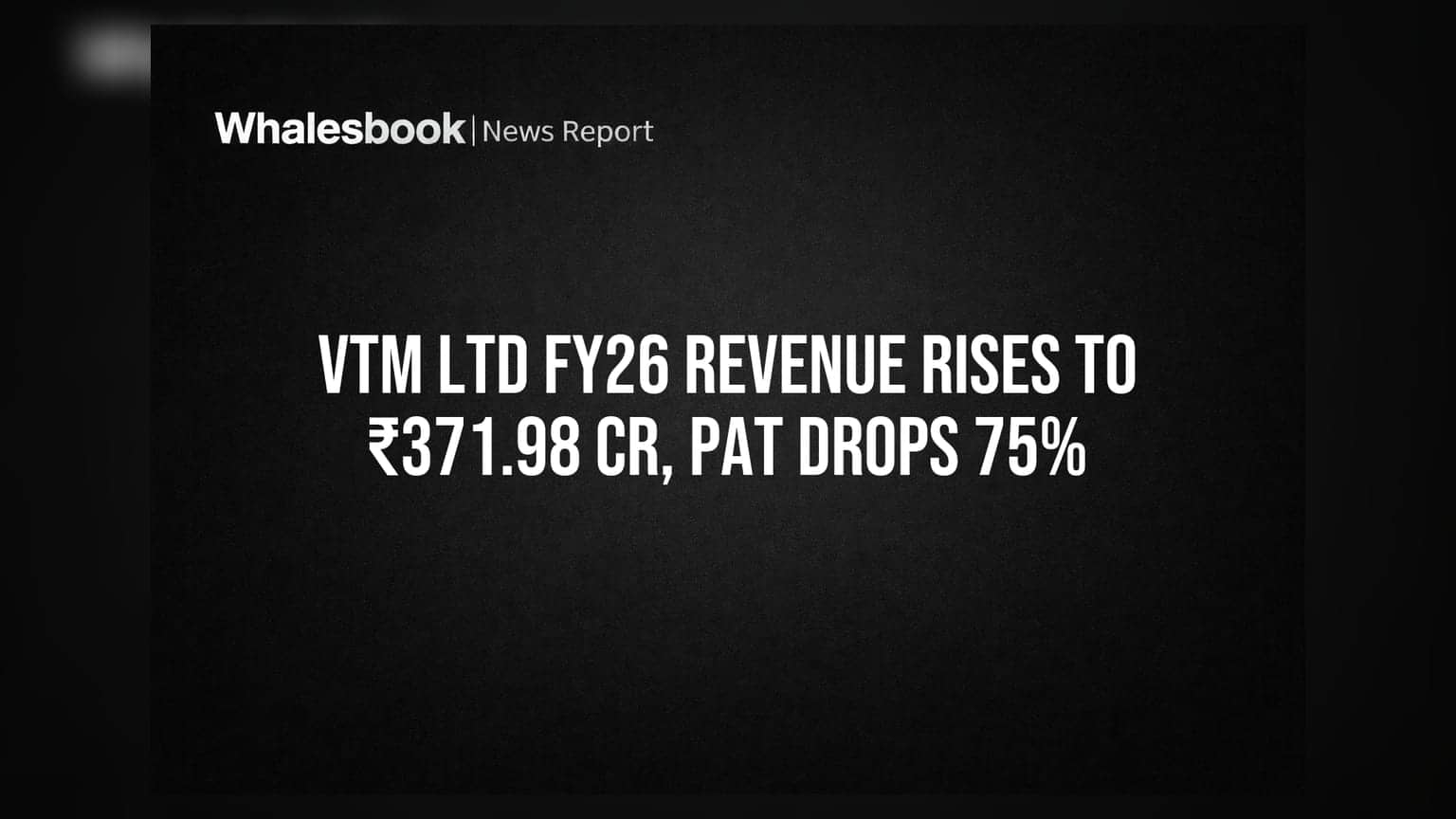 VTM Ltd के नतीजे: रेवेन्यू बढ़ा, पर मुनाफा 75% गिरा! जानें वजह