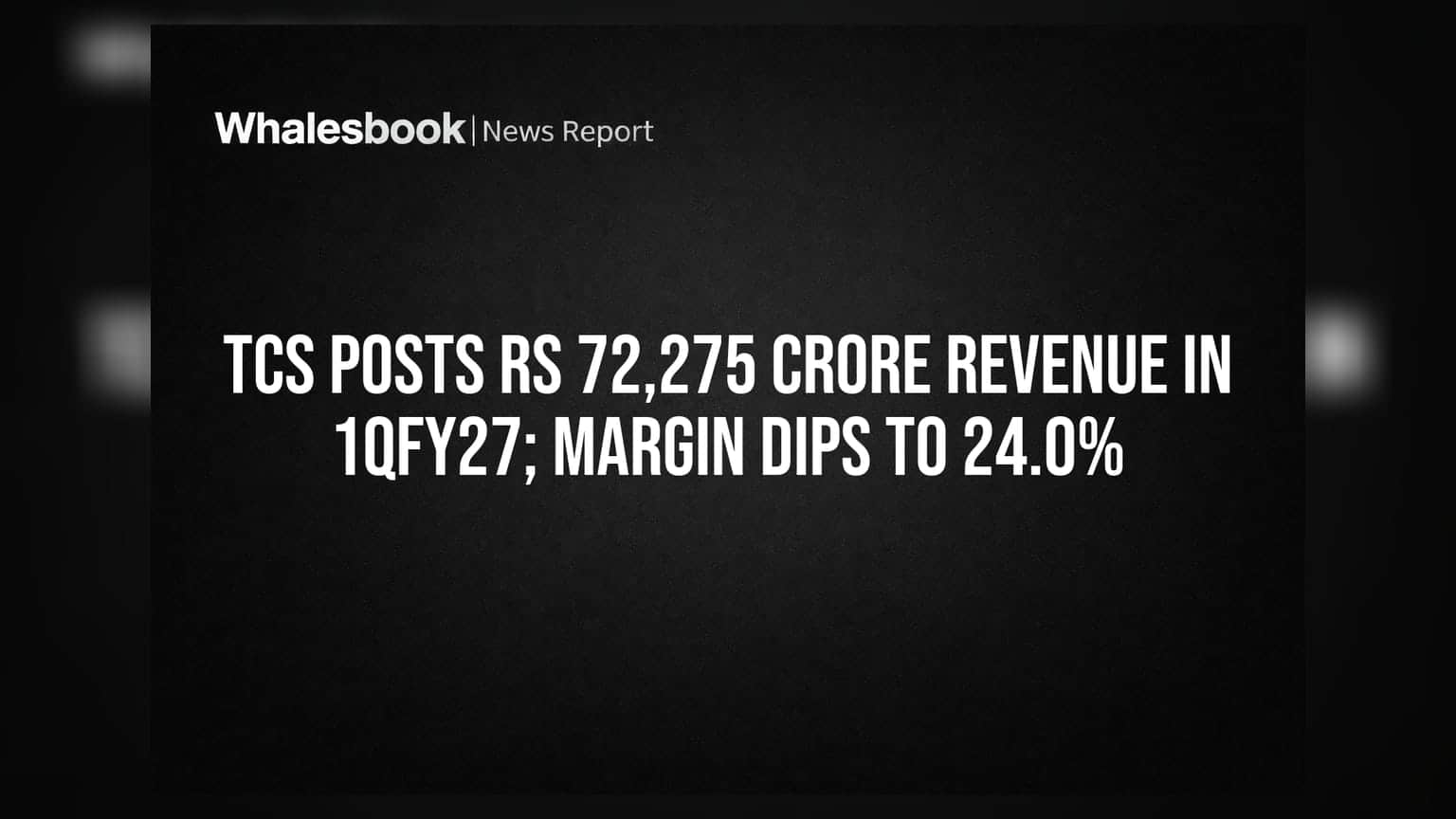 TCS Q1FY27: ਆਮਦਨ ₹72,275 ਕਰੋੜ, ਪਰ ਮਾਰਜਿਨ ਘਟਿਆ