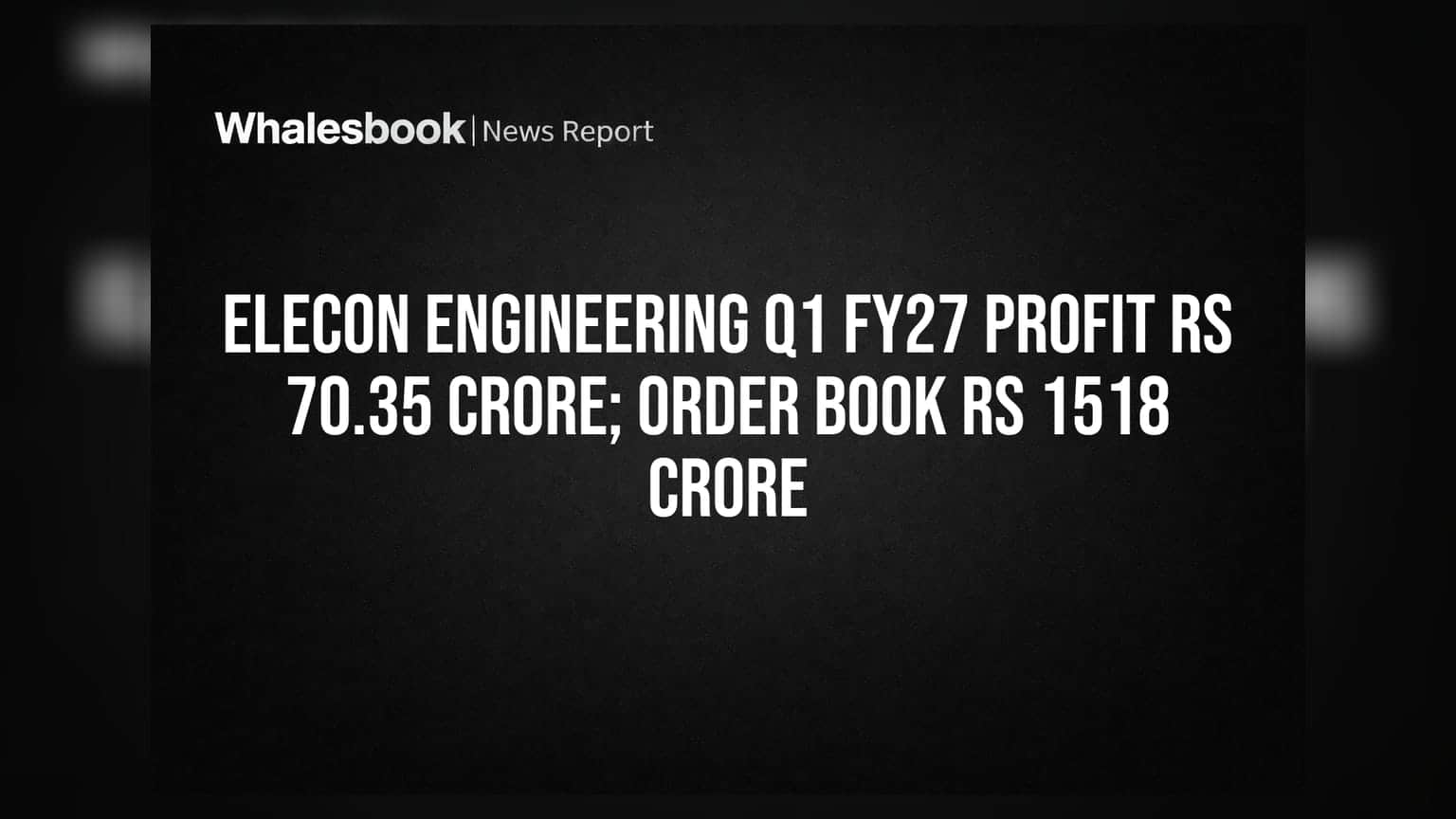 Elecon Engineering Q1 FY27 Profit Rs 70.35 Crore; Order Book Rs 1518 Crore