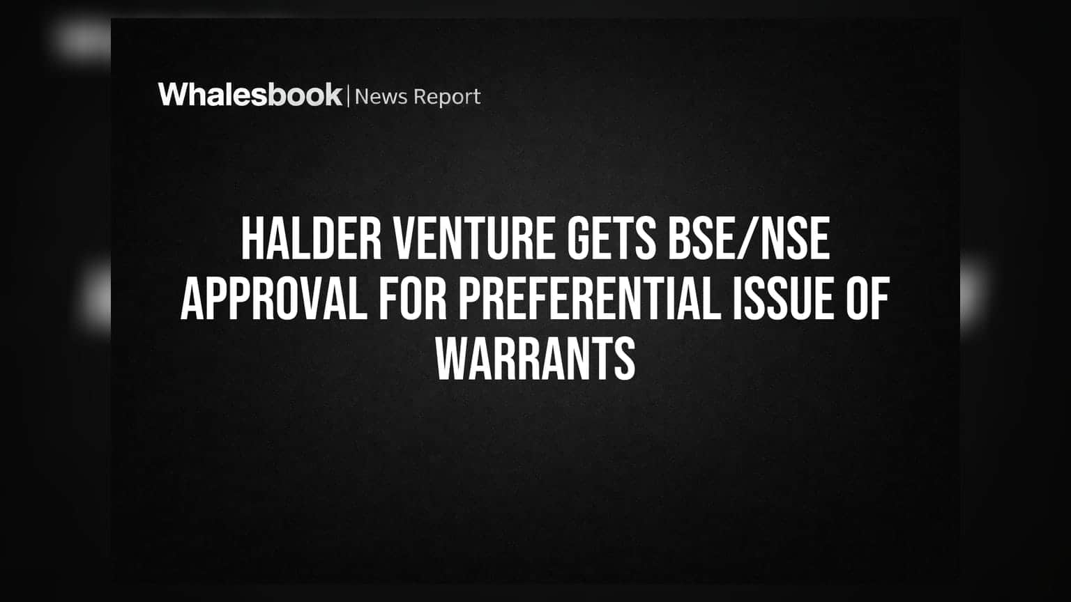 Halder Venture Gets BSE/NSE Approval for Preferential Issue of Warrants