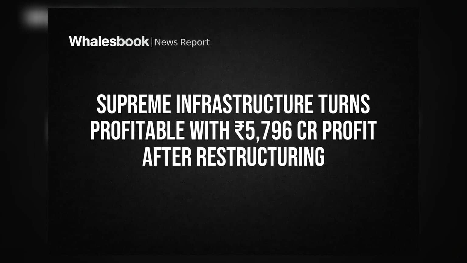 Supreme Infrastructure: 11 ਬੈਂਕਾਂ ਦਾ ਕਰਜ਼ਾ ਚੁਕਾਇਆ, ਕੰਪਨੀ ਨੇ ₹5,796 ਕਰੋੜ ਦਾ ਕੀਤਾ ਸ਼ਾਨਦਾਰ ਮੁਨਾਫਾ!