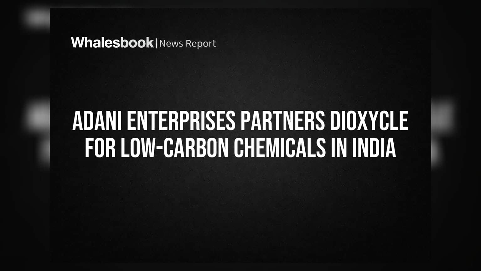 Adani Enterprises Partners Dioxycle for Low-Carbon Chemicals in India