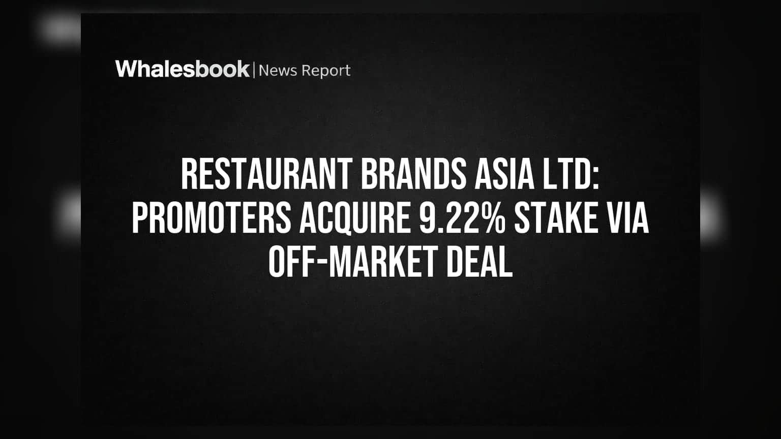 Restaurant Brands Asia Ltd: பங்குதாரர்கள் அதிரடி! **9.22%** பங்குகளை வாங்கியது எப்படி?
