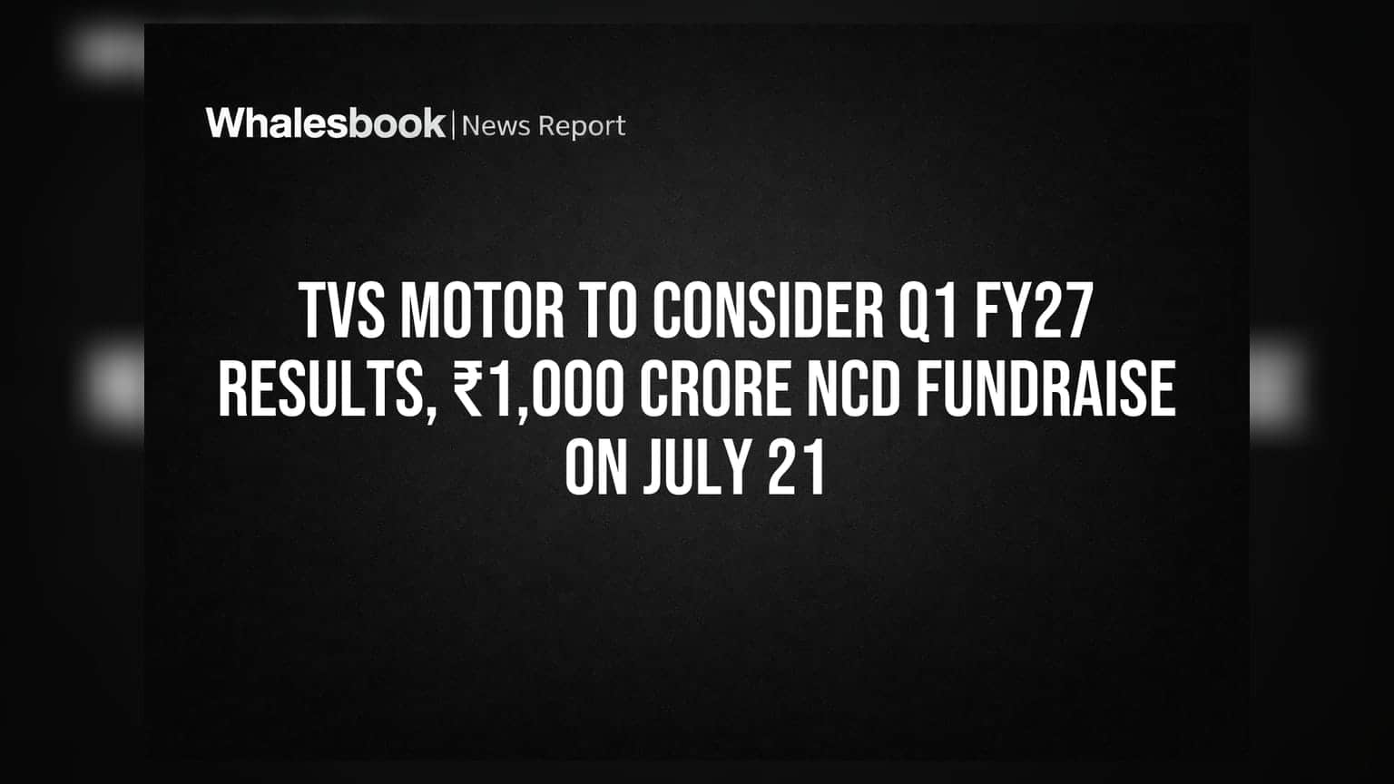TVS Motor Company: Q1 FY27 પરિણામો અને ₹1,000 કરોડના NCD ફંડરેઝ પર 21 જુલાઈના રોજ બોર્ડ મીટિંગ