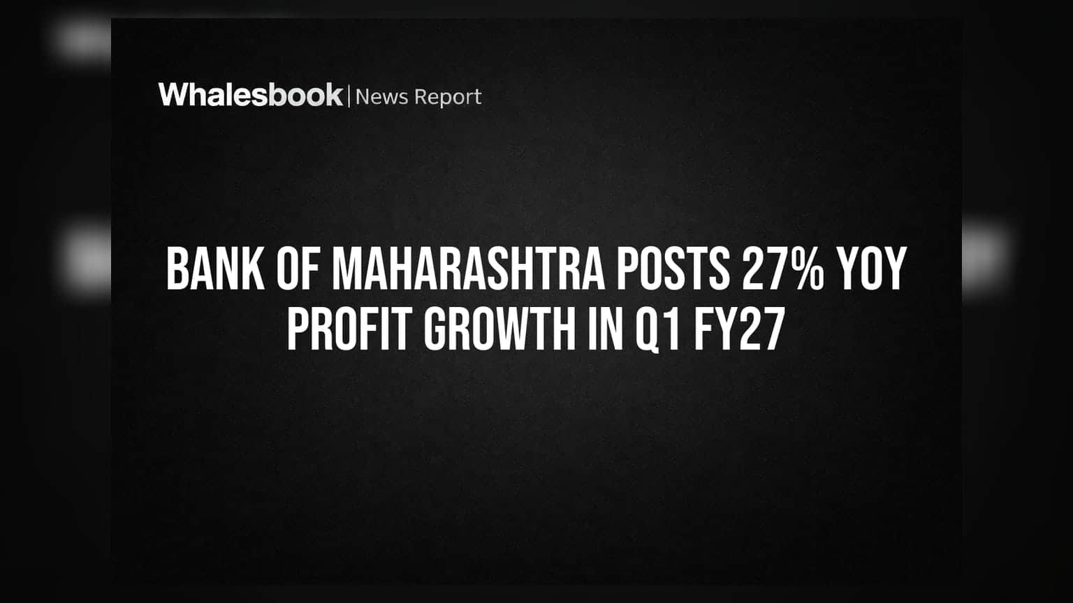 Bank of Maharashtra Posts 27% YoY Profit Growth in Q1 FY27