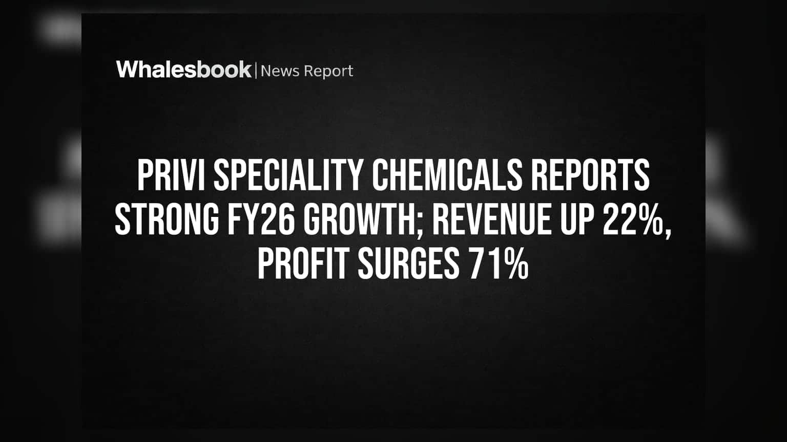 Privi Speciality Chemicals: FY26માં કંપનીનો ધમાકેદાર દેખાવ! આવક 22% વધી, નફો 71% છલાંગ લગાવ્યો