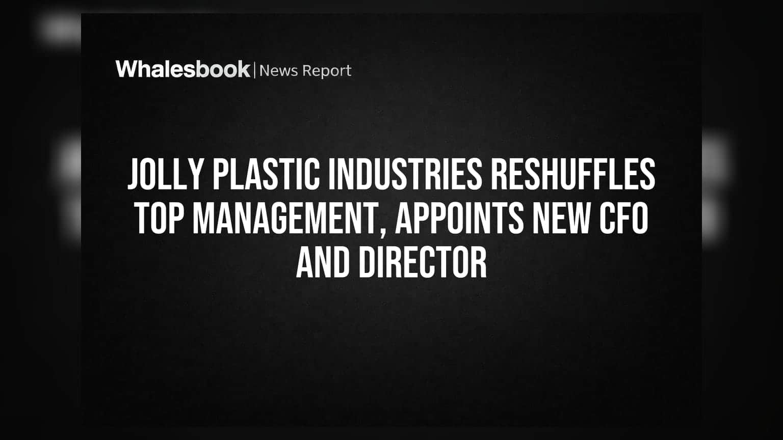 Jolly Plastic Industries: ਵੱਡਾ ਫੇਰਬਦਲ! ਨਵੇਂ CFO ਅਤੇ ਡਾਇਰੈਕਟਰ ਦੀ ਨਿਯੁਕਤੀ