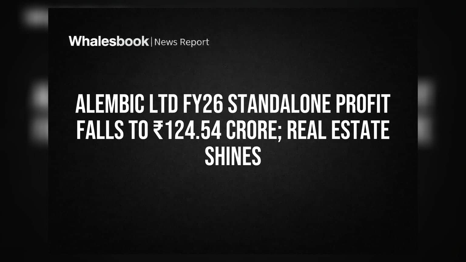Alembic Ltd: प्रॉफिट में 12% की गिरावट, लेकिन रियल एस्टेट की चमक, डिविडेंड का भी ऐलान