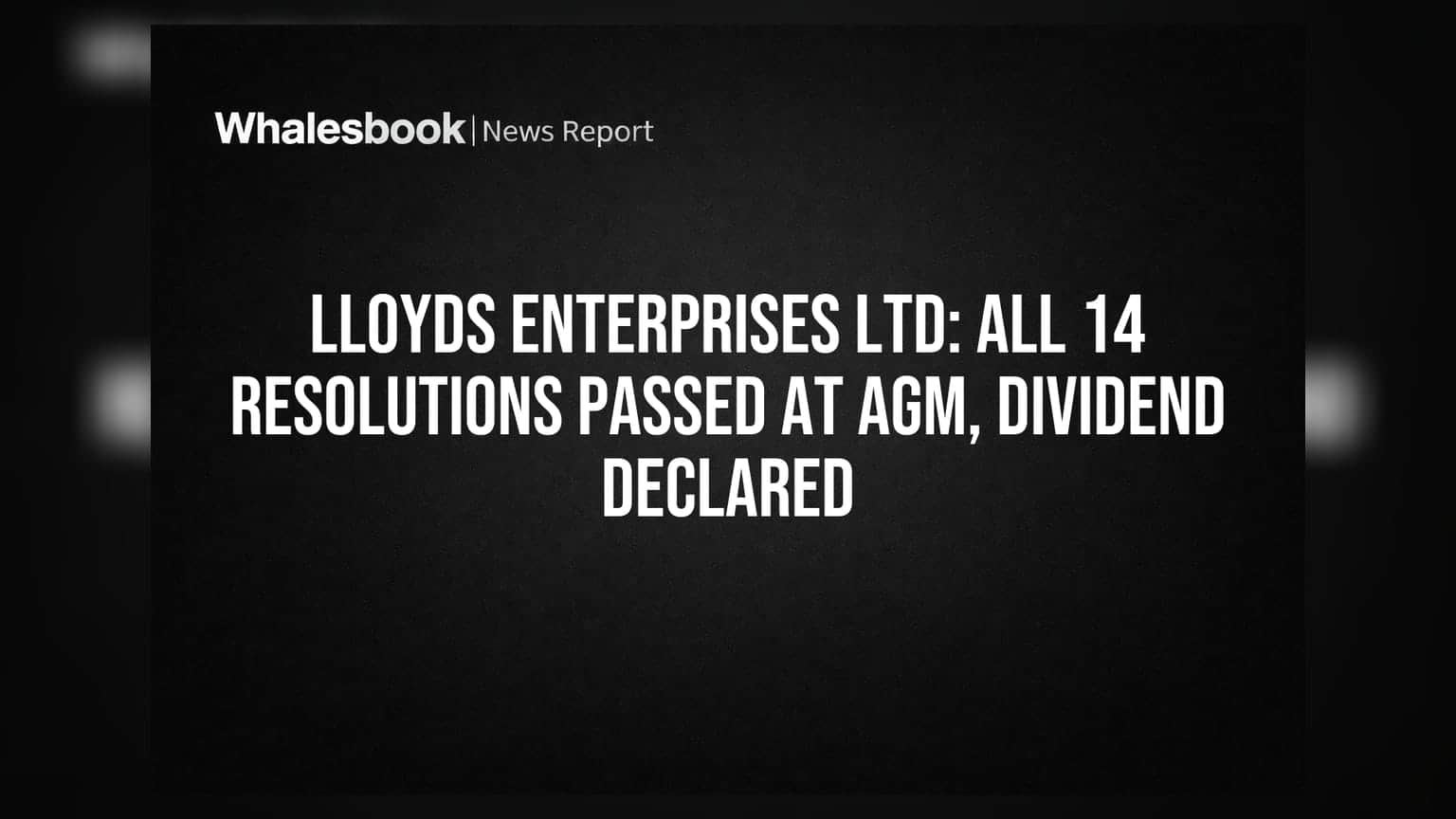 Lloyds Enterprises Ltd: All 14 Resolutions Passed at AGM, Dividend Declared