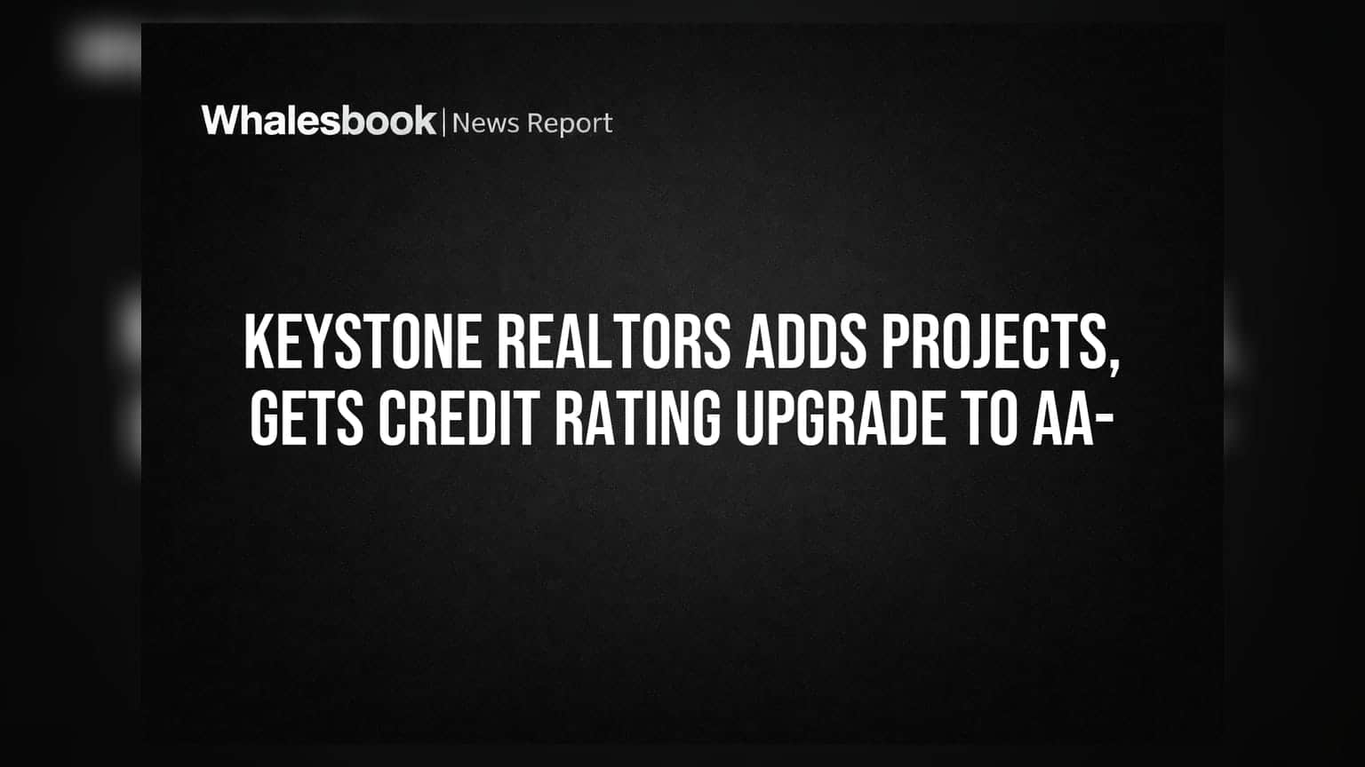 Keystone Realtors Adds Projects, Gets Credit Rating Upgrade to AA-