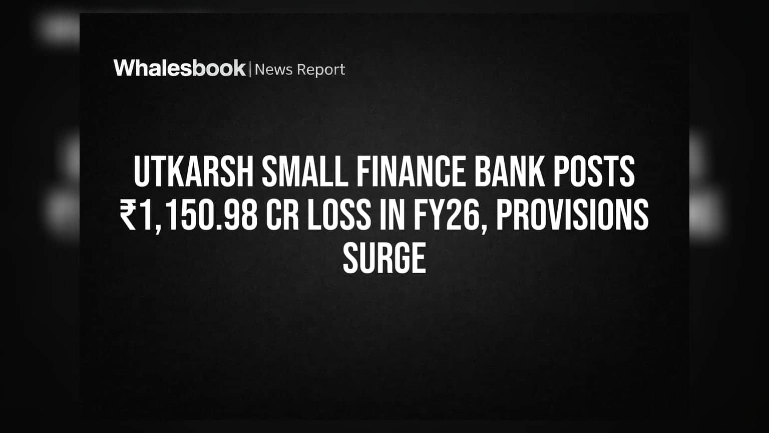 Utkarsh Small Finance Bank Share: FY26 માં ₹1,150.98 કરોડનું નુકસાન, પ્રોવિઝન્સમાં મોટો ઉછાળો
