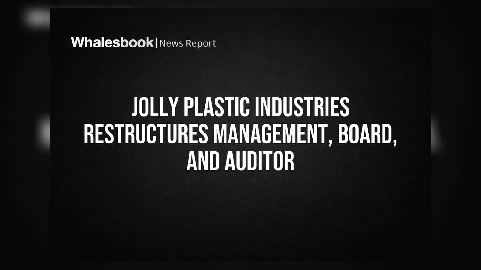 Jolly Plastic Industries Restructures Management, Board, and Auditor