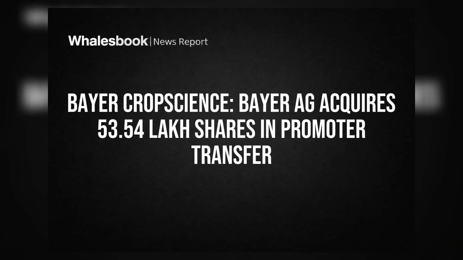 Bayer CropScience: Bayer AGએ પ્રમોટર ટ્રાન્સફરમાં 53.54 લાખ શેર ખરીદ્યા