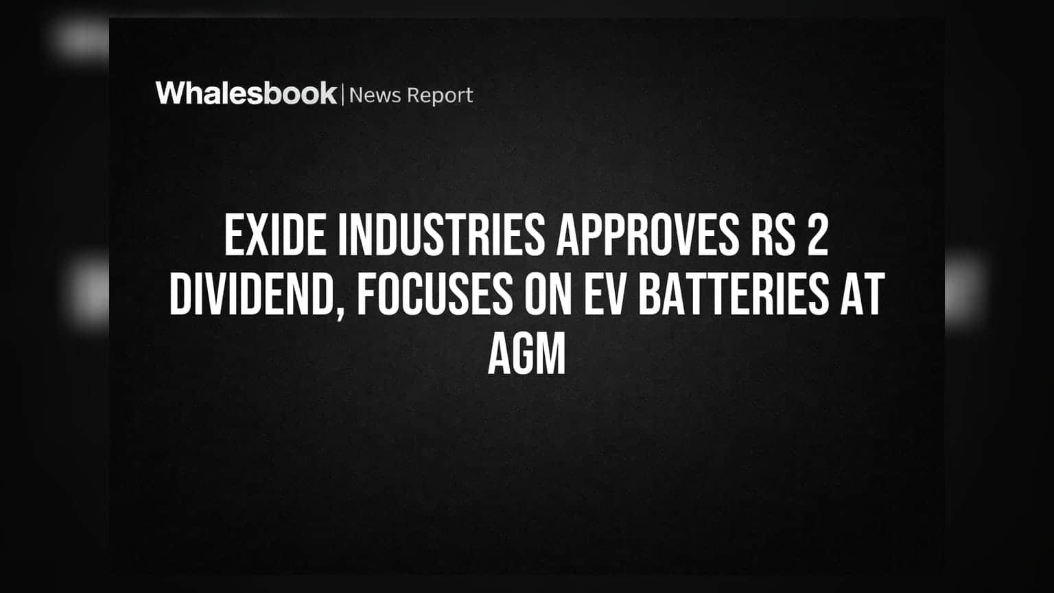 Exide Industries Share: શેરધારકોને ₹2 ડિવિડન્ડ મંજૂર, EV બેટરી પર ફોકસ
