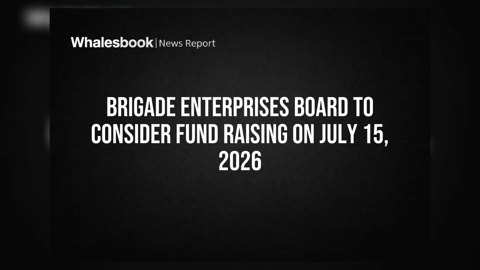 Brigade Enterprises: బోర్డు మీటింగ్ లో కీలక నిర్ణయం.. ఫండ్ రైజింగ్ కి రంగం సిద్ధం!