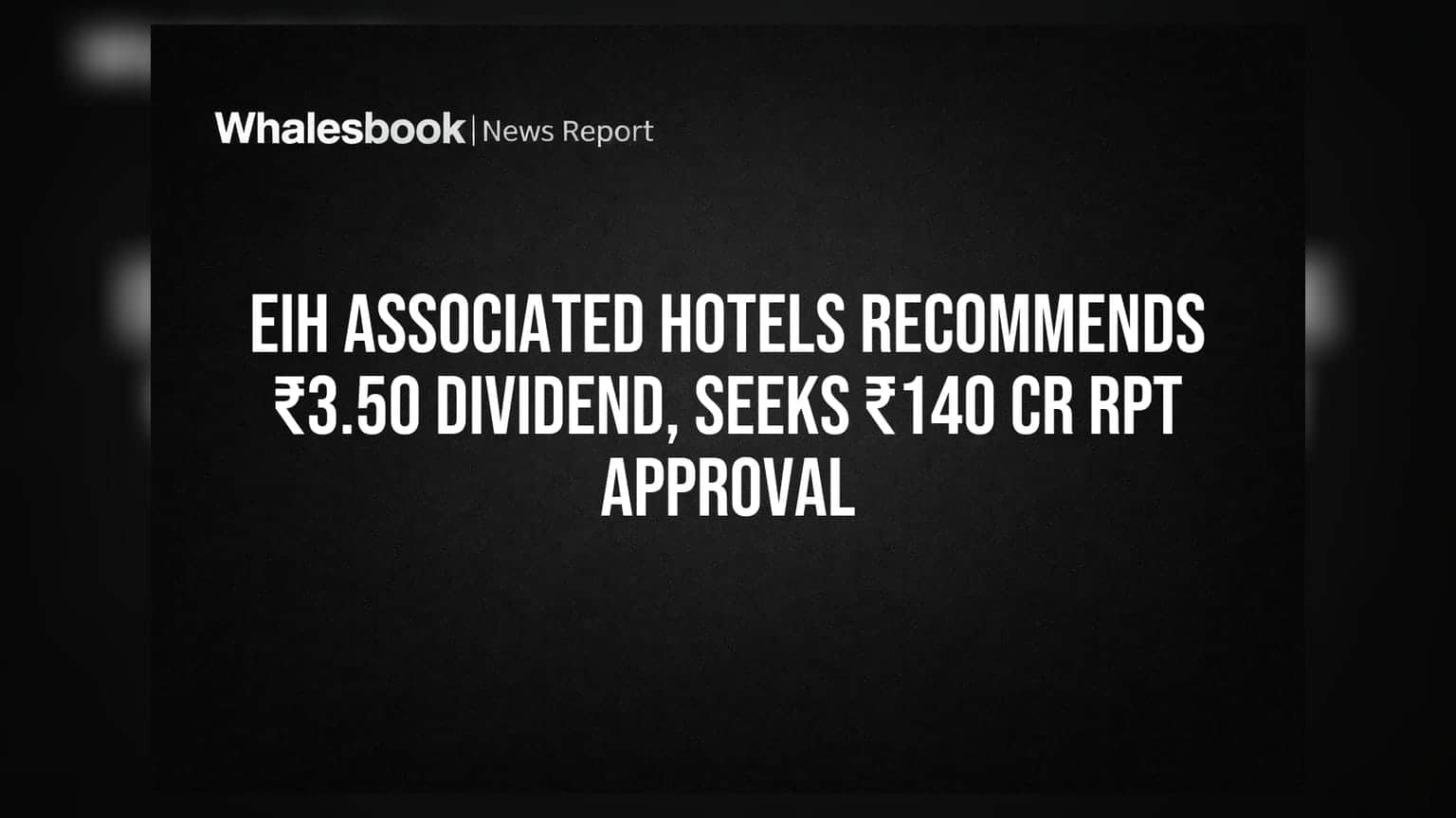 EIH Associated Hotels Share Price: शेअरधारकांसाठी आनंदाची बातमी! ₹3.50 डिव्हिडंड आणि ₹140 कोटींच्या व्यवहारांना मंजुरीची शक्यता