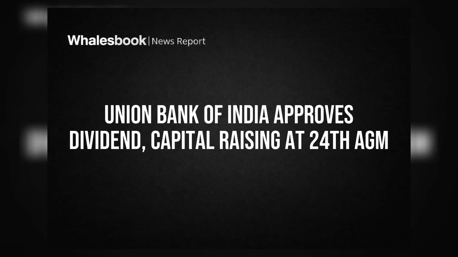 Union Bank of India Approves Dividend, Capital Raising at 24th AGM