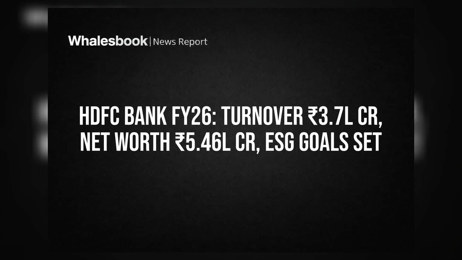 HDFC Bank FY26: Turnover ₹3.7L Cr, Net Worth ₹5.46L Cr, ESG Goals Set