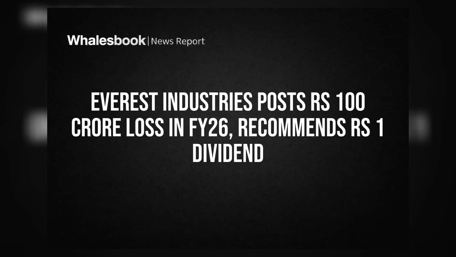 Everest Industries Share: FY26 માં ₹100 કરોડથી વધુનું નુકસાન, ₹1 ડિવિડન્ડની ભલામણ