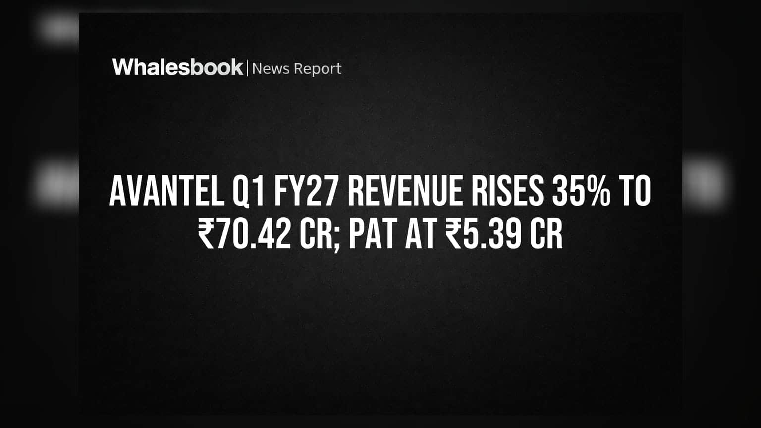 Avantel Q1 FY27 Revenue Rises 35% to ₹70.42 Cr; PAT at ₹5.39 Cr