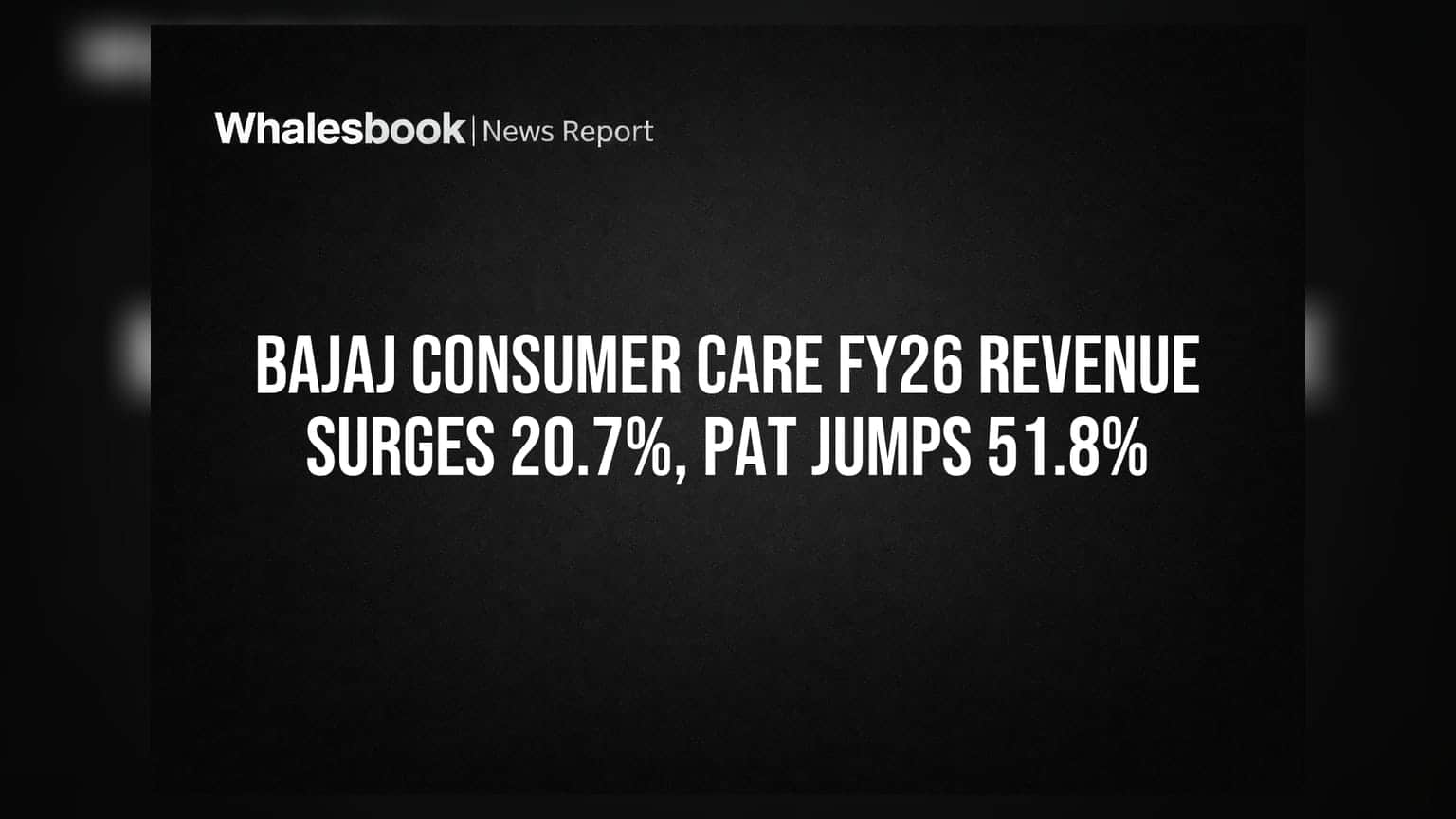 Bajaj Consumer Care FY26 Revenue Surges 20.7%, PAT Jumps 51.8%