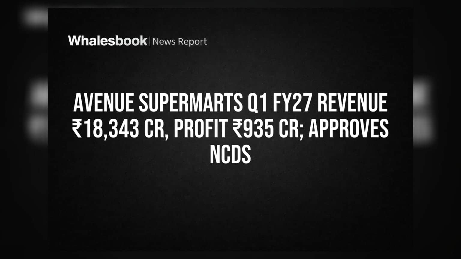 Avenue Supermarts: DMart Q1 FY27లో అద్భుత పనితీరు - ఆదాయం ₹18,343 కోట్లు, లాభం ₹935 కోట్లు!
