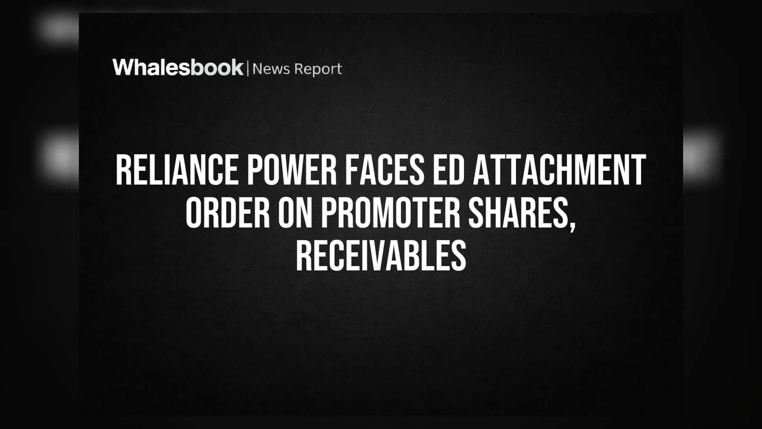 Reliance Power 'ਤੇ ED ਦਾ ਐਕਸ਼ਨ: ਪ੍ਰਮੋਟਰ ਸ਼ੇਅਰਾਂ ਅਤੇ ਪ੍ਰਾਪਤੀਆਂ 'ਤੇ ਲੱਗੀ ਰੋਕ