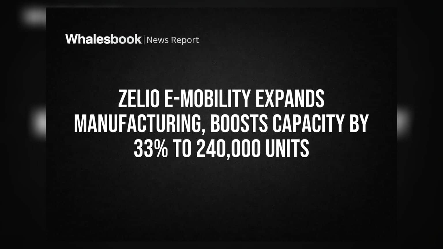 Zelio E-Mobility Expands Manufacturing, Boosts Capacity by 33% to 240,000 Units