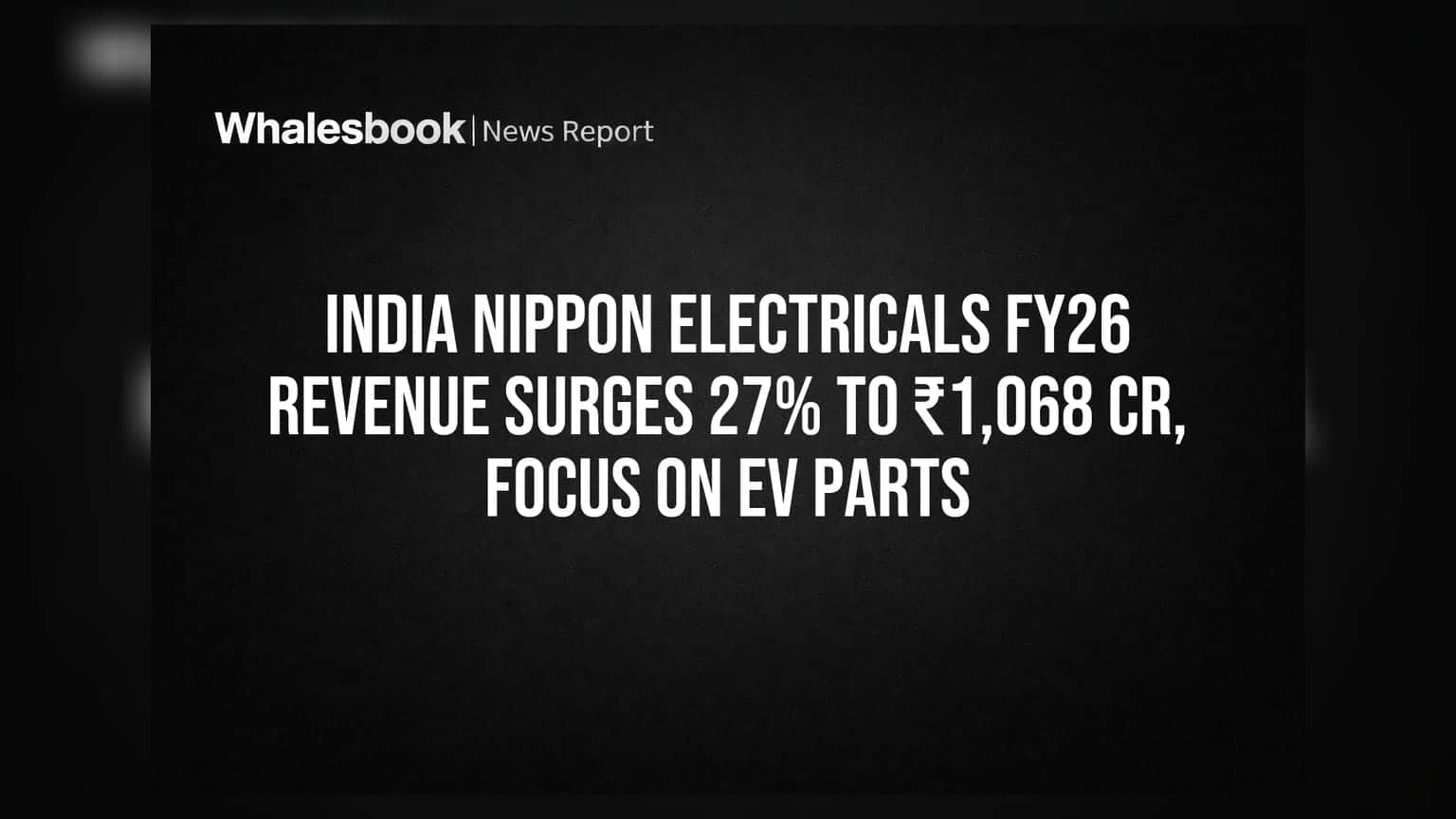 India Nippon Electricals: FY26 मध्ये कमाईत **27%** वाढ, ₹1,068 कोटींचा महसूल! EV पार्ट्सवर कंपनीचा जोर