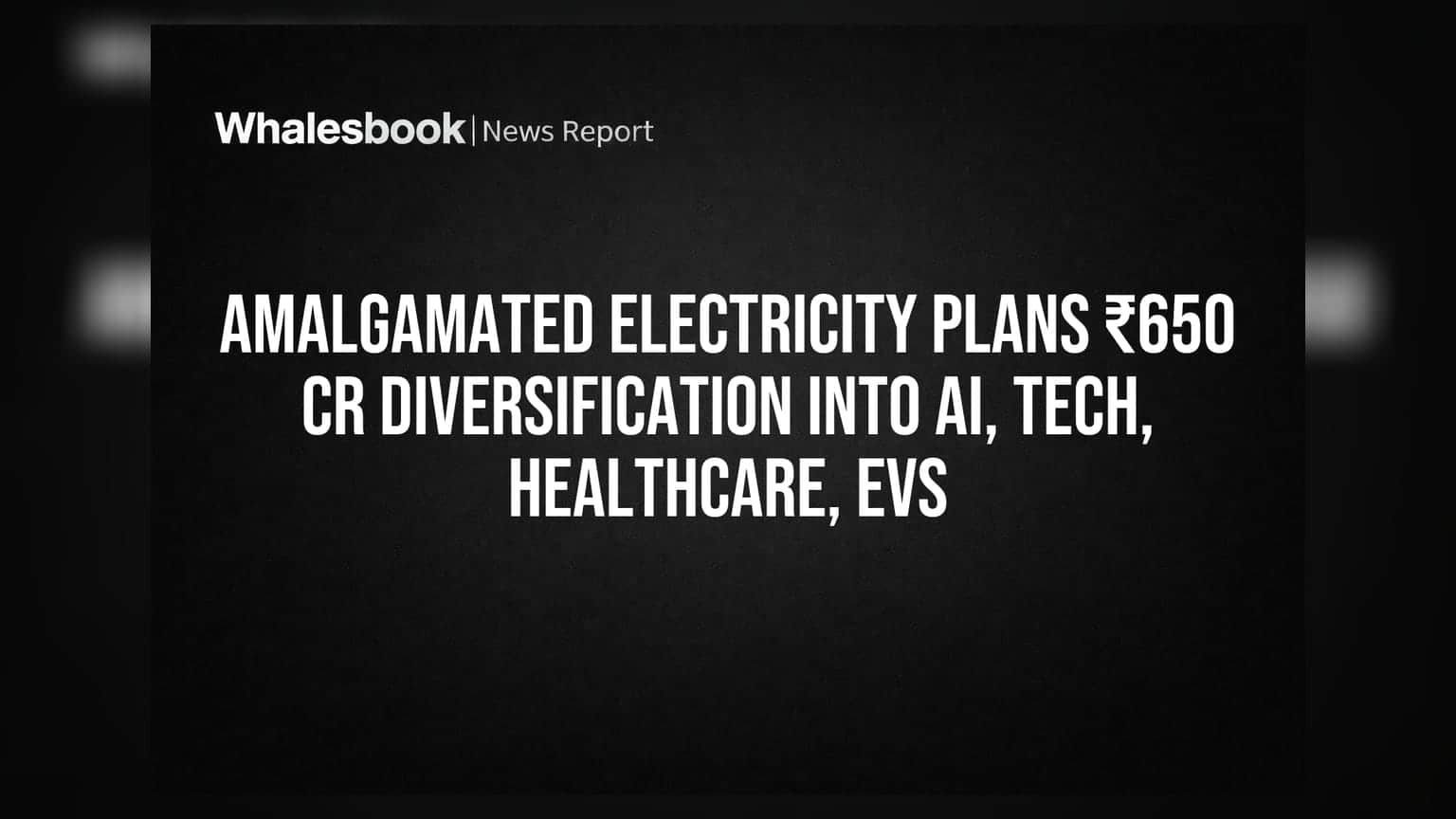 Amalgamated Electricity का बड़ा कदम: AI, टेक, हेल्थकेयर और EV में ₹650 Cr का निवेश