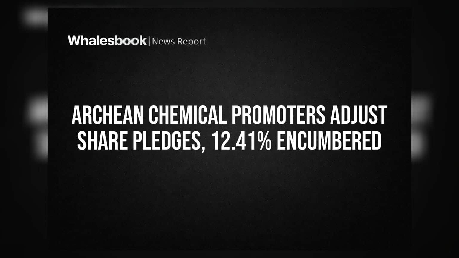 Archean Chemical Industries: પ્રમોટર્સના શેર પ્લેજમાં ફેરફાર, **12.41%** હજુ પણ ગીરવે