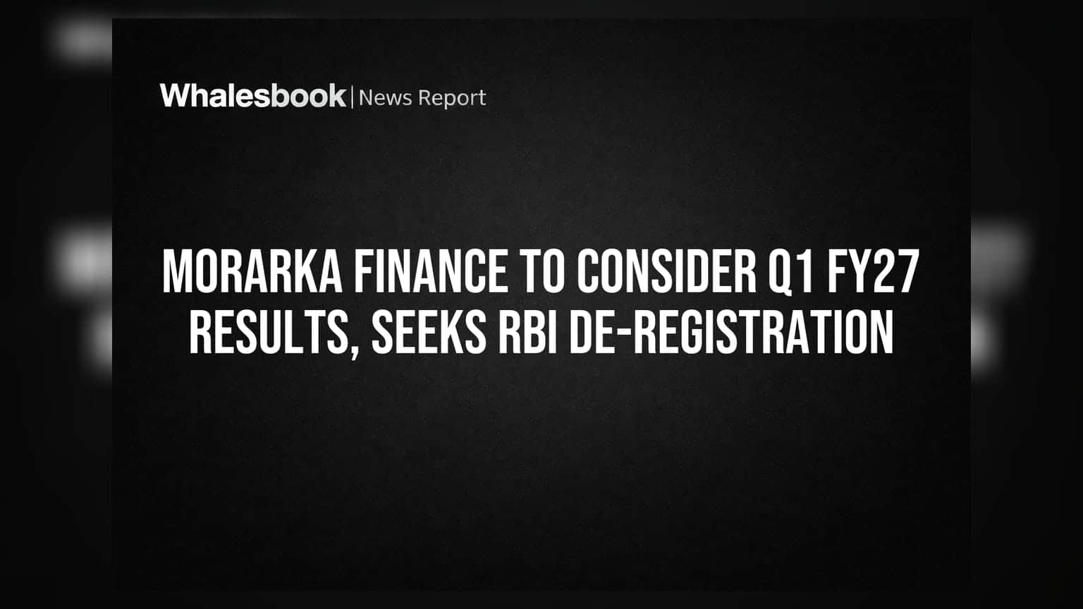 Morarka Finance to consider Q1 FY27 results, seeks RBI de-registration