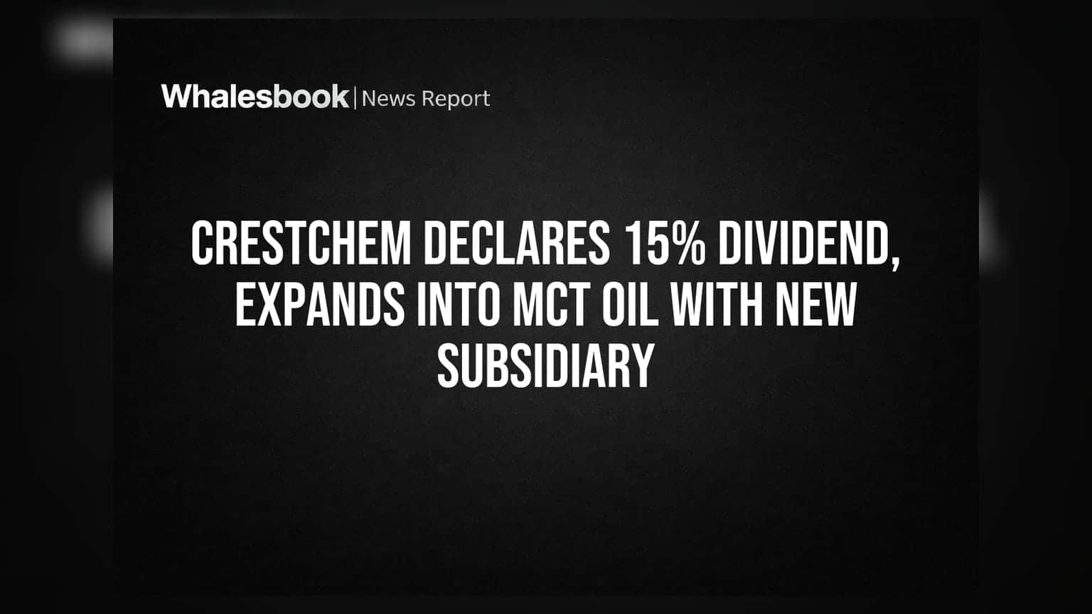 Crestchem Dividend News: કંપનીએ કર્યો 15% ડિવિડન્ડનો નિર્ણય, MCT ઓઈલ ક્ષેત્રે પ્રવેશ