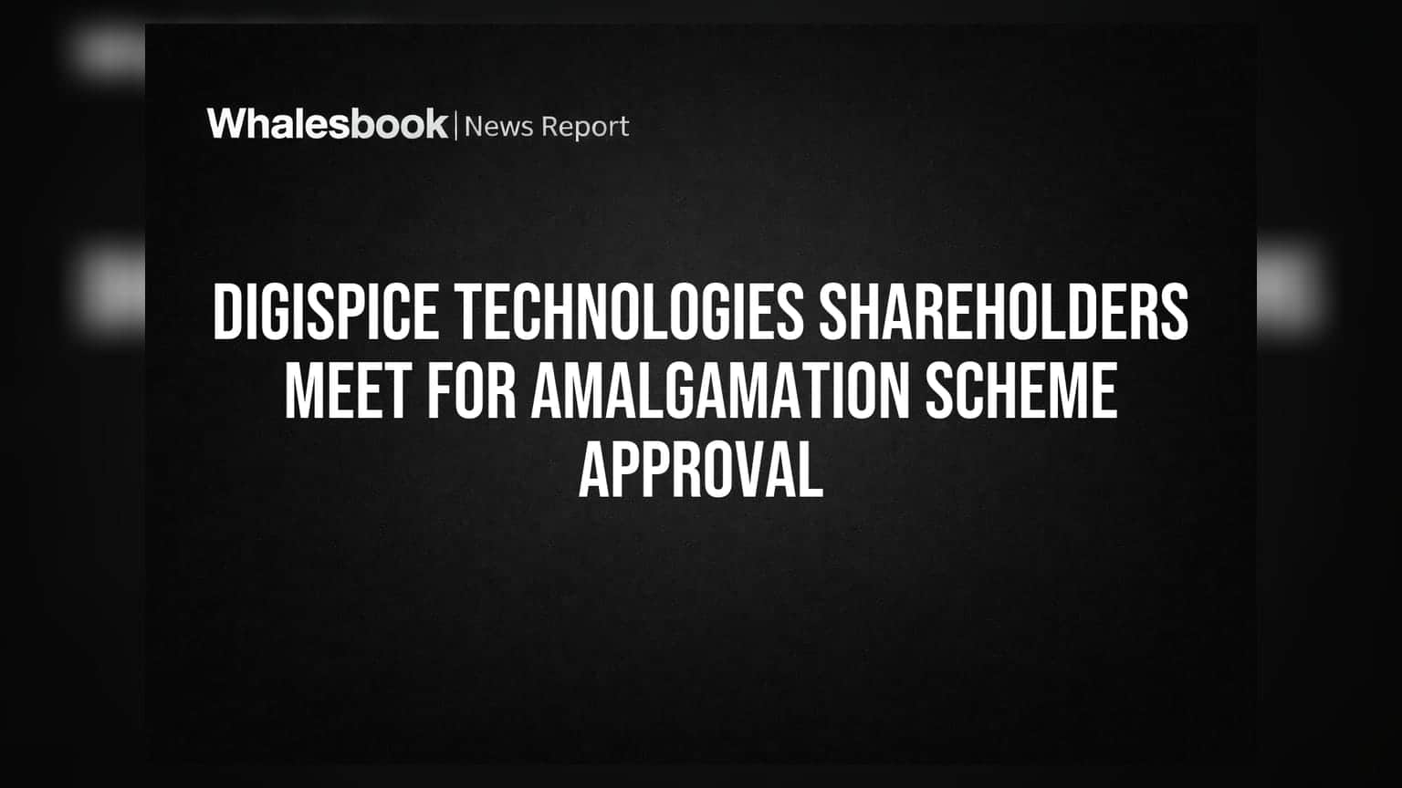Digispice Technologies Share: Amalgamation Scheme માટે શેરધારકોની બેઠક યોજાઈ, પરિણામોની રાહ