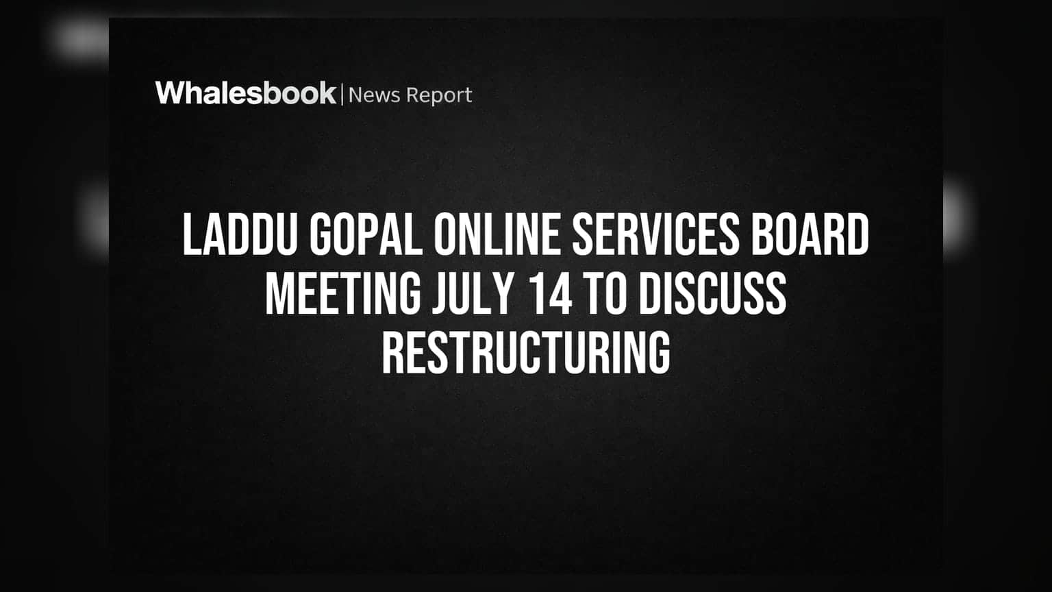 Laddu Gopal Online Services: **14 જુલાઈ**એ બોર્ડ મીટિંગ, કંપનીમાં મોટા ફેરફારોના સંકેત