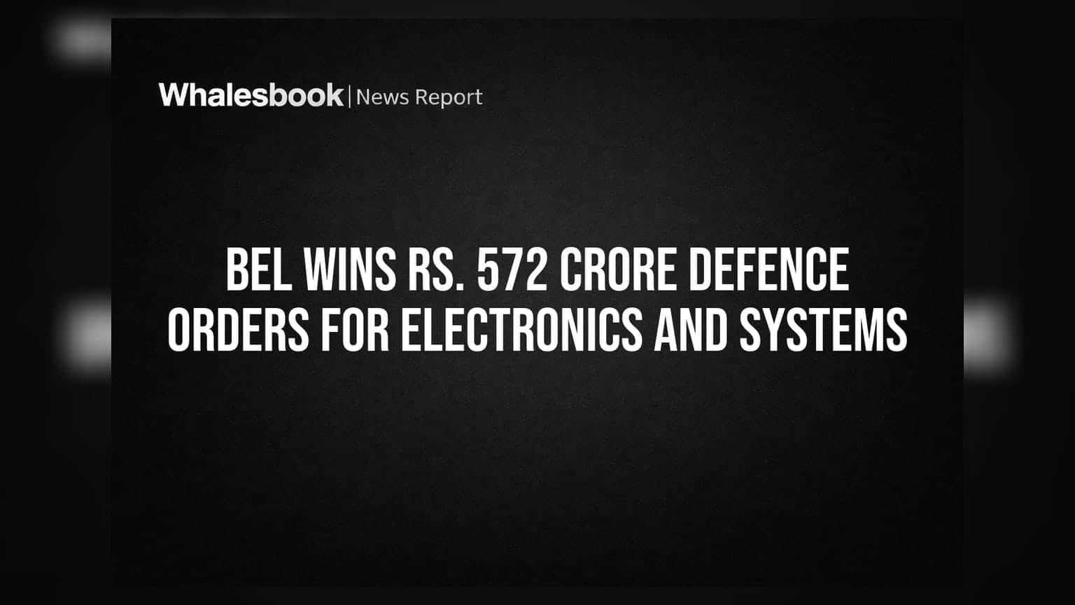 BEL ला संरक्षण क्षेत्रातील मोठे ऑर्डर्स मिळाले: ₹572 कोटींचे नवे सौदे