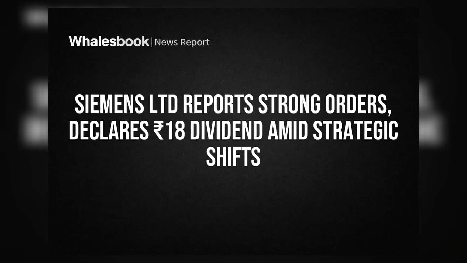 Siemens Ltd Share: ₹2,546 કરોડનો ચોખ્ખો નફો, ₹18 ડિવિડન્ડની જાહેરાત અને મહત્વપૂર્ણ વ્યૂહાત્મક ફેરફારો