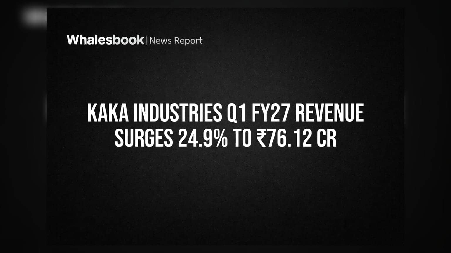 Kaka Industries Share: કમાણીમાં 24.9% નો ઉછાળો! ₹76.12 કરોડની આવક, જાણો શું છે ખાસ