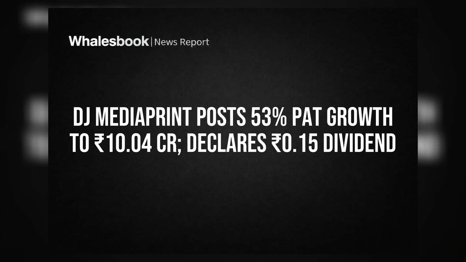 DJ Mediaprint Share Price: કંપનીના નફામાં ₹10.04 કરોડનો નોંધપાત્ર વધારો, ₹0.15 ડિવિડન્ડની જાહેરાત