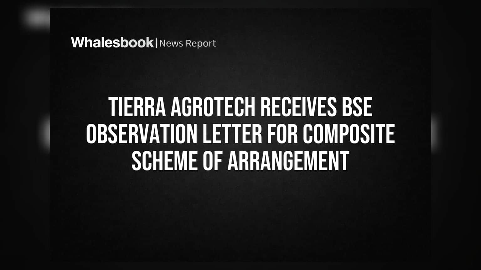 Tierra Agrotech: शेयरधारकों के लिए बड़ी खबर! कंपनी को मिली BSE से हरी झंडी, अब NCLT में होगी सुनवाई